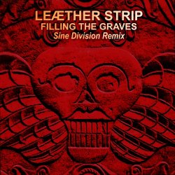 Leaether Strip - Filling The Graves (Sine Division Remix) (2024) [Single]