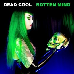 Dead Cool - Rotten Mind (2021) [Single]