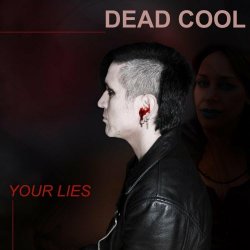 Dead Cool - Your Lies (2024) [Single]