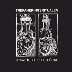 Trepaneringsritualen - Ritualer, Blot & Botgöring (2012)