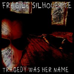 Fragile Silhouette - Tragedy Was Her Name (2024) [Single]