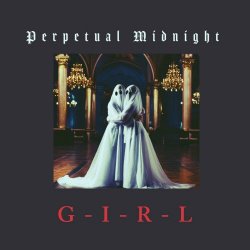 Perpetual Midnight - G-I-R-L (2024) [Single]