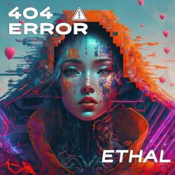 404 Error - Ethal (2024) [Single]