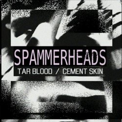 Spammerheads - Tar Blood / Cement Skin (2022) [EP]
