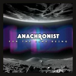 Anachronist - For The Time Being (2019)