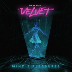 Mark Velvet - Mind's Pleasures (2024) [Single]