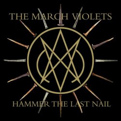 The March Violets - Hammer The Last Nail (2024) [Single]
