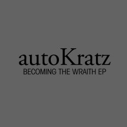 AutoKratz - Becoming The Wraith (2011) [EP]
