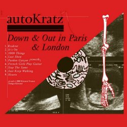 AutoKratz - Down And Out In Paris And London (Bonus Track Version) (2008)