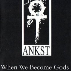 Ankst - When We Become Gods (2007) [EP]