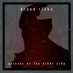 Dread Risks - Griever On The Other Side (2024) [Single]