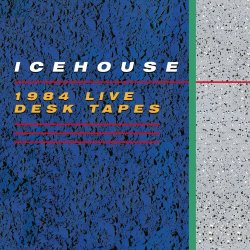 Icehouse - 1984 Live Desk Tapes (2024)