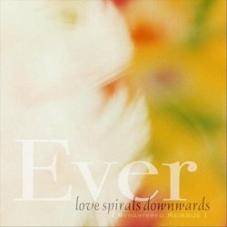 Love Spirals Downwards - Ever (2020) [Remastered]