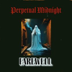 Perpetual Midnight - Farewell (2024) [Single]