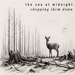 The Sea At Midnight - Chopping Them Down (2024) [Single]