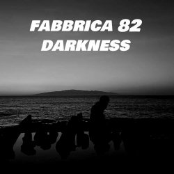 Fabbrica 82 - Darkness (2024) [Single]