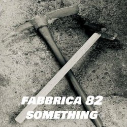 Fabbrica 82 - Something (2024) [Single]