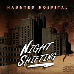 Haunted Hospital - Night Shifting (2024)