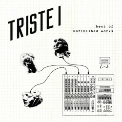 La Fete Triste - Triste I ...Best Of Unfinished Works 2008-2018 (2023)