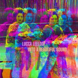 Lucca Leeloo - Into A Beautiful Sound (2020) [Single]