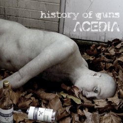 History Of Guns - Acedia (2008)