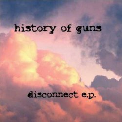 History Of Guns - Disconnect (2002) [EP]