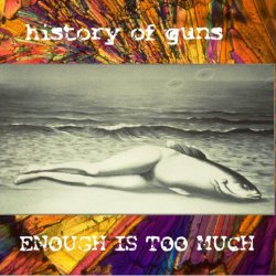 History Of Guns - Enough Is Too Much (2000)