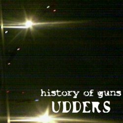 History Of Guns - Issue One: Udders (2006) [EP]