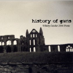 History Of Guns - Issue Four - Whitby October 2006 Promo (2006) [EP]