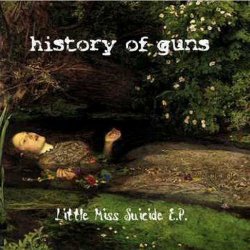 History Of Guns - Little Miss Suicide (1999) [EP]