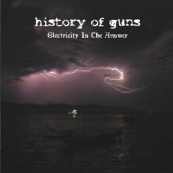 History Of Guns - Issue Two - Electricity Is The Answer (2006) [EP]