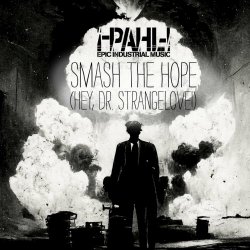 PAHL! - Smash The Hope (Hey, Dr. Strangelove!) (2022) [Single]