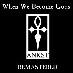 Ankst - When We Become Gods (2024) [EP Reissue]