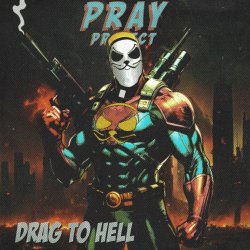 Pray Project - Drag To Hell (2024)
