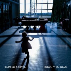 Rupesh Cartel - Down This Road (2024) [Single]