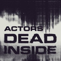 Actors - Dead Inside (2024) [Single]