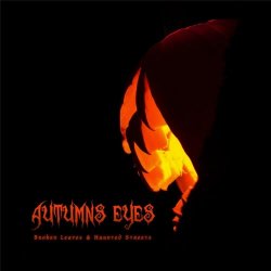 Autumns Eyes - Broken Leaves And Haunted Streets (2013)