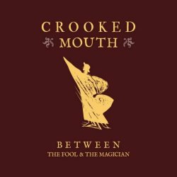 Crooked Mouth - Between The Fool And The Magician (2023)