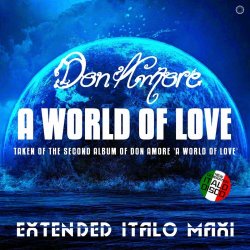 Don Amore - A World Of Love (Extended Italo Maxi) (2022) [EP]