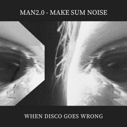 Man2.0 - Make Sum Noise (2024) [EP]