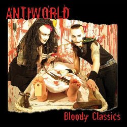 Antiworld - Bloody Classics (2011)