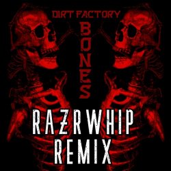 Dirt Factory - Bones (Razrwhip Remix) (2024) [Single]