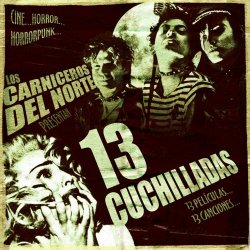 Los Carniceros Del Norte - 13 Cuchilladas (2009) [Reissue]