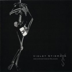 Violet Stigmata - Décompositions & Reliques (2002)