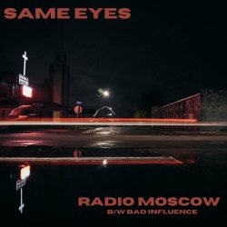 Same Eyes - Radio Moscow / Bad Influence (2021) [Single]