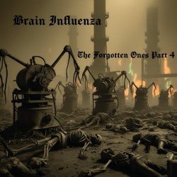 Brain Influenza - The Forgotten Ones Part 4 (2024)