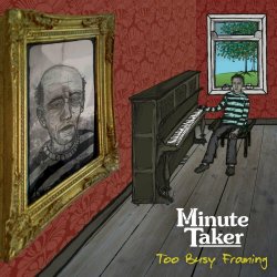 Minute Taker - Too Busy Framing (2024) [Reissue]