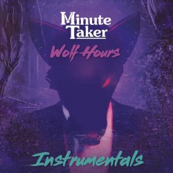 Minute Taker - Wolf Hours (Instrumentals) (2024)