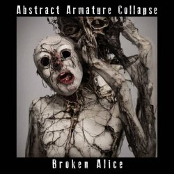 Abstract Armature Collapse - Broken Alice (2022) [EP]