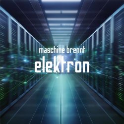 Maschine Brennt - Elektron (2024) [Single]